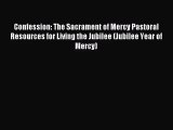 [PDF Download] Confession: The Sacrament of Mercy Pastoral Resources for Living the Jubilee