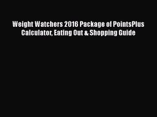 [PDF Download] Weight Watchers 2016 Package of PointsPlus Calculator Eating Out & Shopping