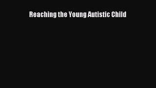 [PDF Download] Reaching the Young Autistic Child [Download] Online