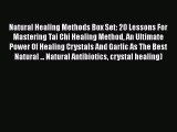 [PDF Download] Natural Healing Methods Box Set: 20 Lessons For Mastering Tai Chi Healing Method