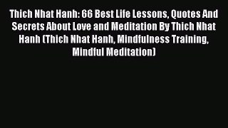 [PDF Download] Thich Nhat Hanh: 66 Best Life Lessons Quotes And Secrets About Love and Meditation