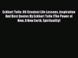 [PDF Download] Eckhart Tolle: 88 Greatest Life Lessons Inspiration And Best Quotes By Eckhart