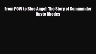 [PDF Download] From POW to Blue Angel: The Story of Commander Dusty Rhodes [Download] Online