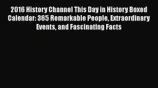 [PDF Download] 2016 History Channel This Day in History Boxed Calendar: 365 Remarkable People