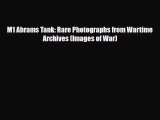 [PDF Download] M1 Abrams Tank: Rare Photographs from Wartime Archives (Images of War) [Read]