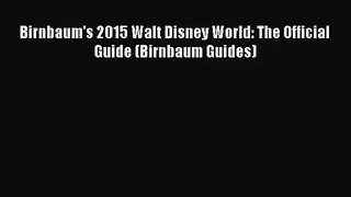 [PDF Download] Birnbaum's 2015 Walt Disney World: The Official Guide (Birnbaum Guides) [Read]