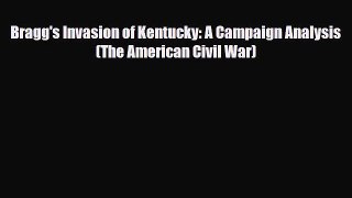 [PDF Download] Bragg's Invasion of Kentucky: A Campaign Analysis (The American Civil War) [Read]