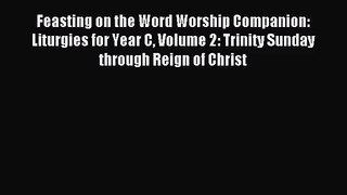 [PDF Download] Feasting on the Word Worship Companion: Liturgies for Year C Volume 2: Trinity