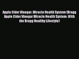[PDF Download] Apple Cider Vinegar: Miracle Health System (Bragg Apple Cider Vinegar Miracle