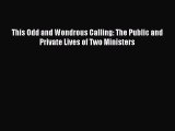 [PDF Download] This Odd and Wondrous Calling: The Public and Private Lives of Two Ministers