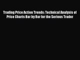 [PDF Download] Trading Price Action Trends: Technical Analysis of Price Charts Bar by Bar for