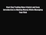[PDF Download] Start Day Trading Now: A Quick and Easy Introduction to Making Money While Managing