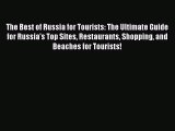 Read The Best of Russia for Tourists: The Ultimate Guide for Russia's Top Sites Restaurants