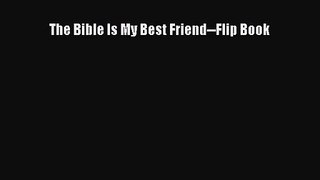 [PDF Download] The Bible Is My Best Friend--Flip Book [Download] Full Ebook