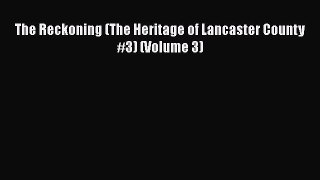 [PDF Download] The Reckoning (The Heritage of Lancaster County #3) (Volume 3) [Read] Full Ebook