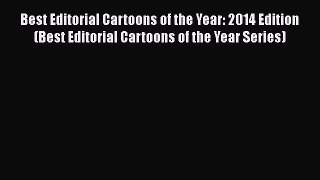 [PDF Download] Best Editorial Cartoons of the Year: 2014 Edition (Best Editorial Cartoons of
