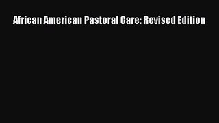 [PDF Download] African American Pastoral Care: Revised Edition [Download] Full Ebook
