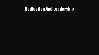[PDF Download] Dedication And Leadership [Read] Online