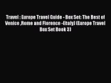 Read Travel : Europe Travel Guide - Box Set: The Best of Venice Rome and Florence -(Italy)