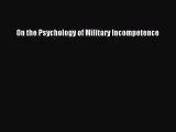 [PDF Download] On the Psychology of Military Incompetence [PDF] Full Ebook