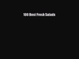 [PDF Download] 100 Best Fresh Salads [Download] Online