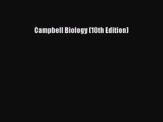 [PDF Download] Campbell Biology (10th Edition) [PDF] Full Ebook
