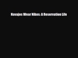[PDF Download] Navajos Wear Nikes: A Reservation Life [Download] Full Ebook