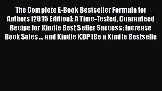 [PDF Download] The Complete E-Book Bestseller Formula for Authors [2015 Edition]: A Time-Tested
