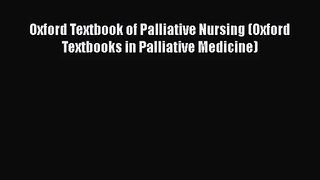 [PDF Download] Oxford Textbook of Palliative Nursing (Oxford Textbooks in Palliative Medicine)