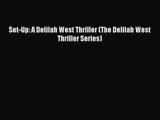 Read Set-Up: A Delilah West Thriller (The Delilah West Thriller Series) Ebook Free