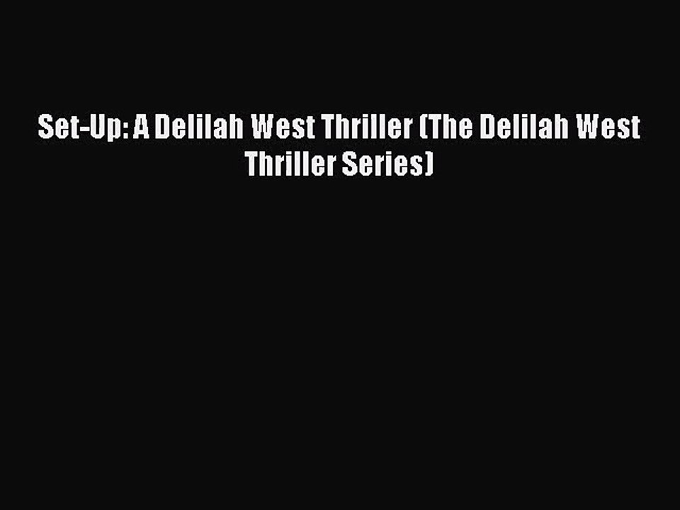 Read Set-Up: A Delilah West Thriller (The Delilah West Thriller Series) Ebook Free