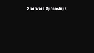 PDF Download Star Wars: Spaceships Download Online