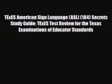 [PDF Download] TExES American Sign Language (ASL) (184) Secrets Study Guide: TExES Test Review