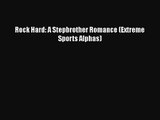 Read Rock Hard: A Stepbrother Romance (Extreme Sports Alphas) Ebook Free