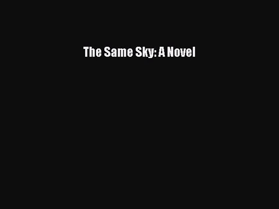 Download The Same Sky: A Novel PDF Online