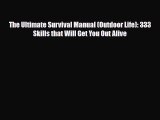 [PDF Download] The Ultimate Survival Manual (Outdoor Life): 333 Skills that Will Get You Out