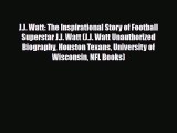[PDF Download] J.J. Watt: The Inspirational Story of Football Superstar J.J. Watt (J.J. Watt