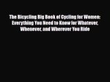 [PDF Download] The Bicycling Big Book of Cycling for Women: Everything You Need to Know for