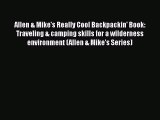 [PDF Download] Allen & Mike's Really Cool Backpackin' Book: Traveling & camping skills for