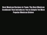 [PDF Download] Best Mexican Recipes in Town: The Best Mexican Cookbook That Introduces You