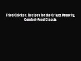 [PDF Download] Fried Chicken: Recipes for the Crispy Crunchy Comfort-Food Classic [Download]