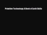 [PDF Download] Primitive Technology: A Book of Earth Skills [Download] Full Ebook