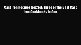 [PDF Download] Cast Iron Recipes Box Set: Three of The Best Cast Iron Cookbooks In One [Read]