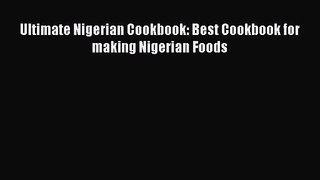 [PDF Download] Ultimate Nigerian Cookbook: Best Cookbook for making Nigerian Foods [Download]