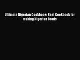 [PDF Download] Ultimate Nigerian Cookbook: Best Cookbook for making Nigerian Foods [Download]
