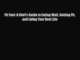 [PDF Download] Fit Fuel: A Chef's Guide to Eating Well Getting Fit and Living Your Best Life