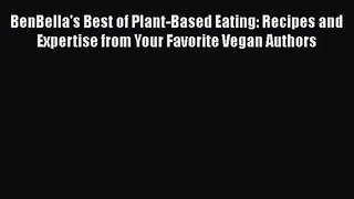 [PDF Download] BenBella's Best of Plant-Based Eating: Recipes and Expertise from Your Favorite