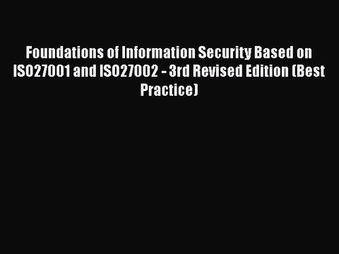 [PDF Download] Foundations of Information Security Based on ISO27001 and ISO27002 - 3rd Revised