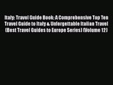 Read Italy: Travel Guide Book: A Comprehensive Top Ten Travel Guide to Italy & Unforgettable