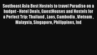 Read Southeast Asia Best Hostels to travel Paradise on a budget - Hotel Deals GuestHouses and